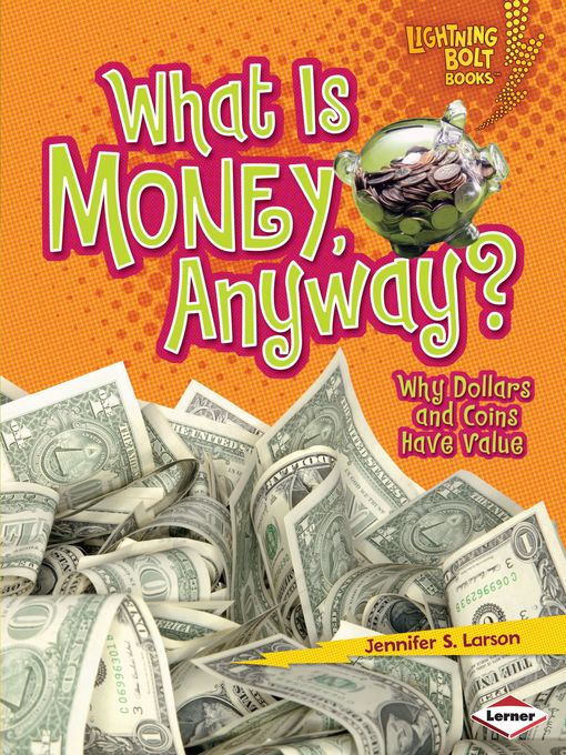 Title details for What Is Money, Anyway? by Jennifer S. Larson - Available